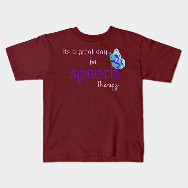 Speech therapy, speech language pathologist, slp, slpa Its a great day for speech therapy Kids T-Shirt by Daisy Blue Designs